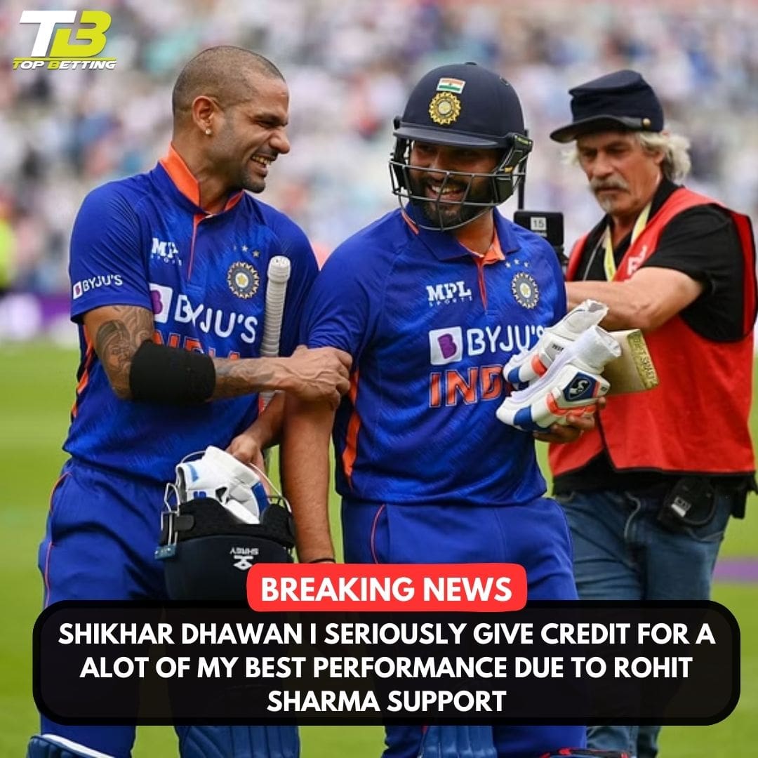 Shikhar Dhawan I seriously give credit for a alot of my best performance due to Rohit Sharma support