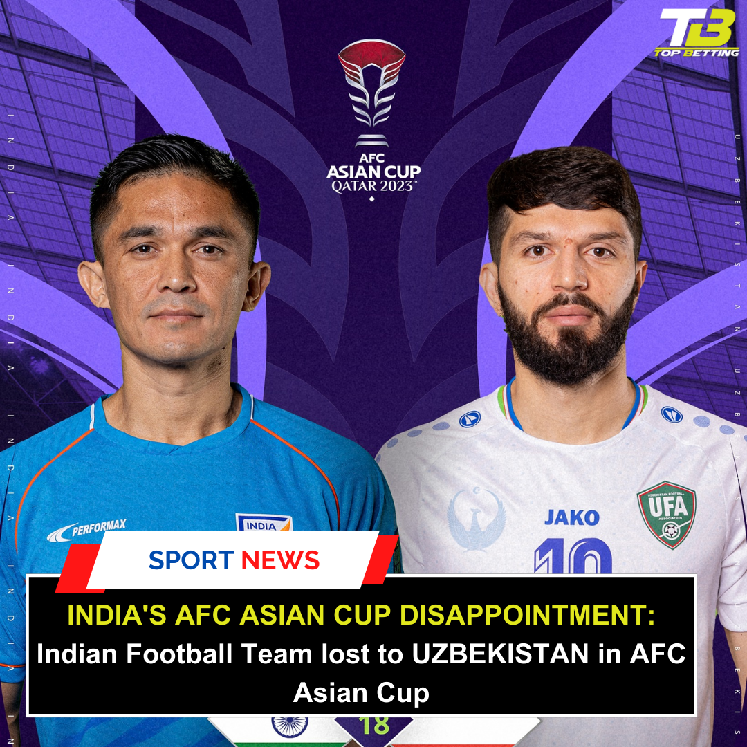 INDIA’S AFC ASIAN CUP DISAPPOINTMENT: Indian Football Team lost to UZBEKISTAN in AFC Asian Cup