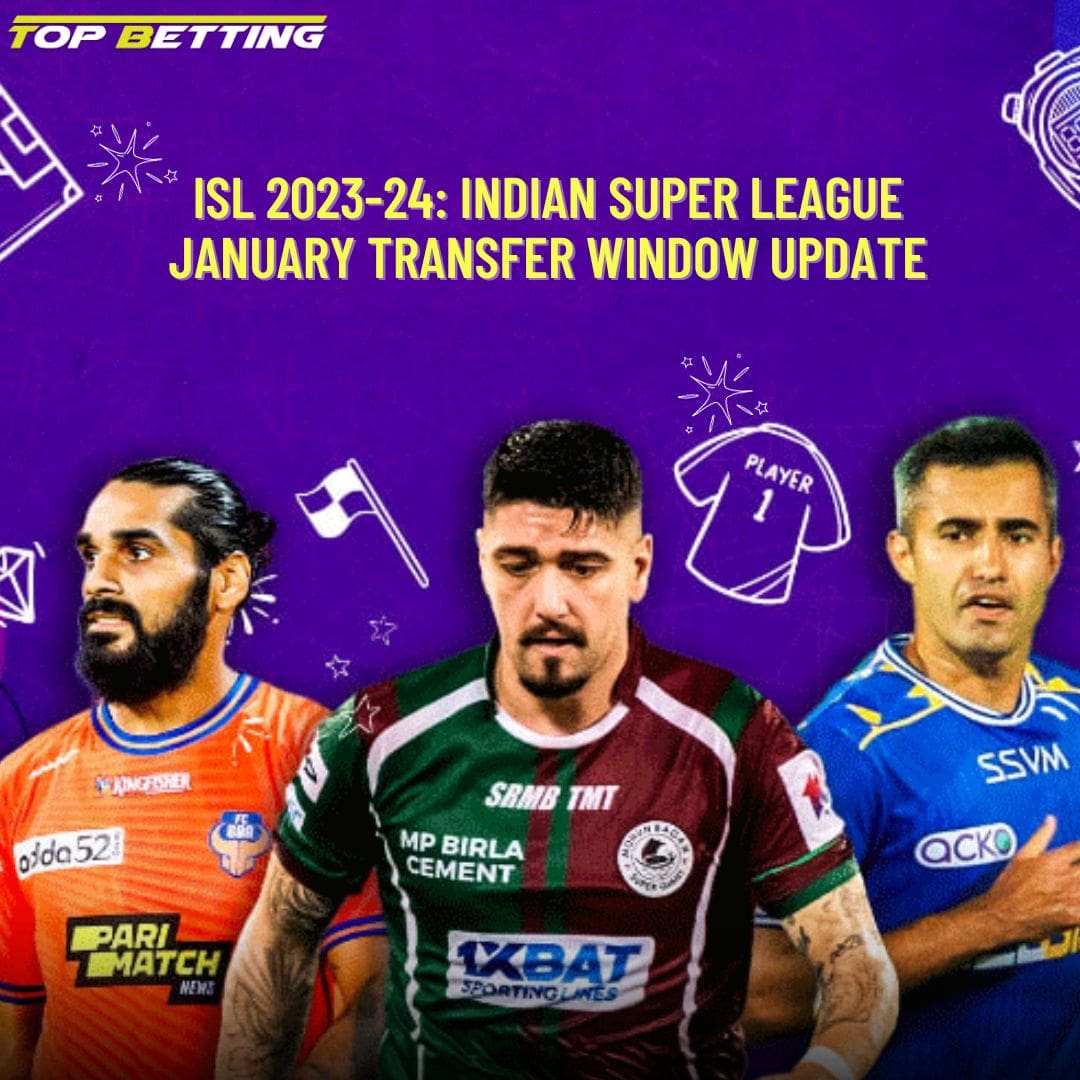 ISL 2023-24: Indian Super League January Transfer Window Update
