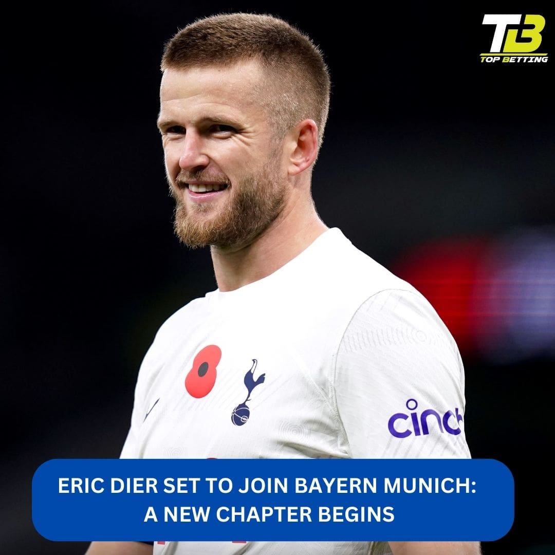 Eric Dier Set to Join Bayern Munich