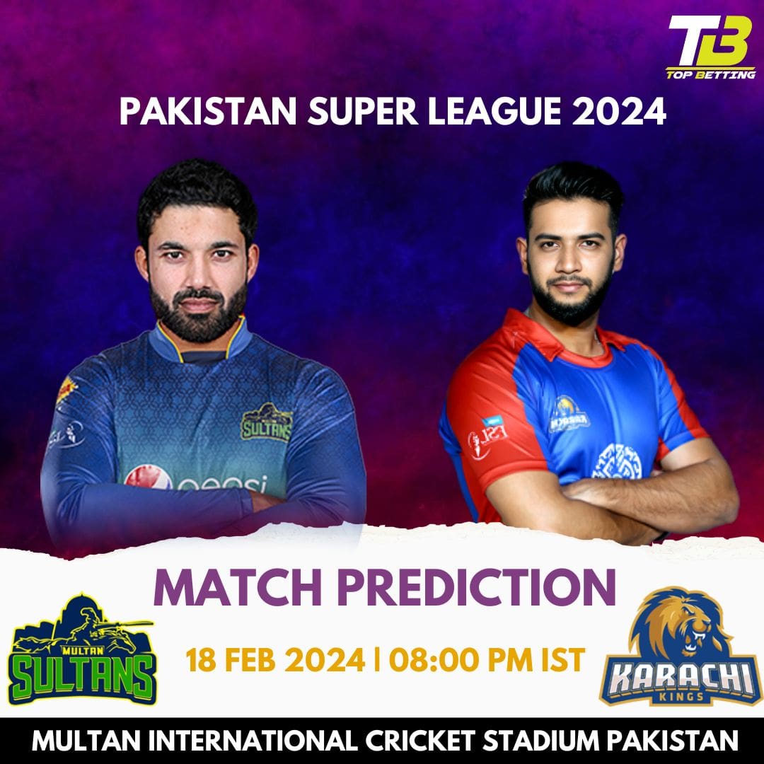 Multan Sultans vs Karachi Kings Match Prediction and Tips: PSL 2024 Match Prediction and Tips