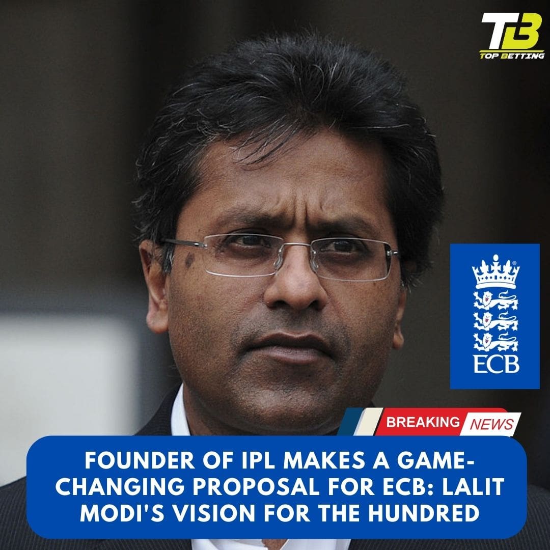 Founder of IPL makes a GAME-CHANGING PROPOSAL for ECB: LALIT MODI’S VISION FOR THE HUNDRED