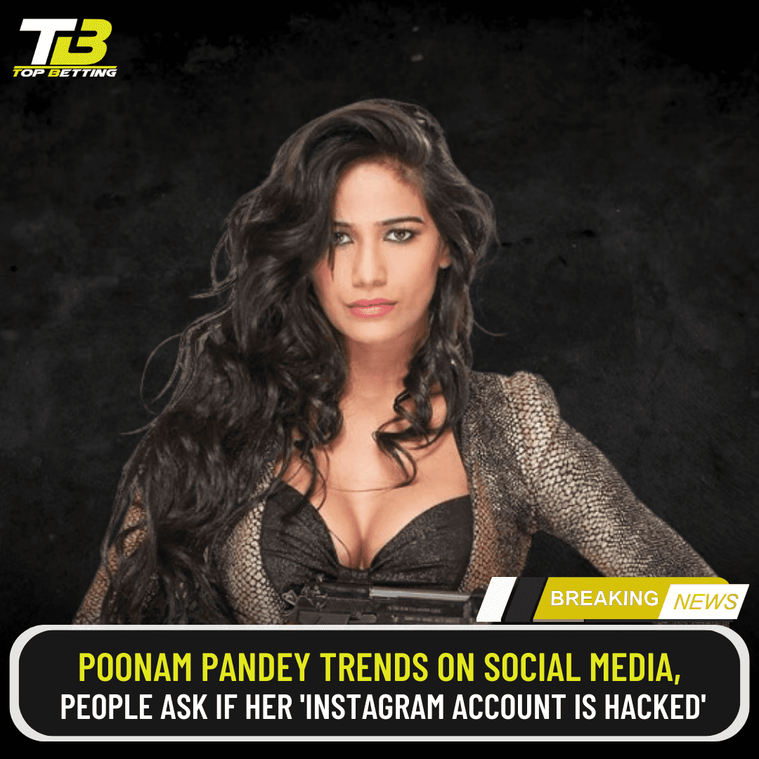 Poonam Pandey trends on social media, people ask if her ‘Instagram account is hacked’