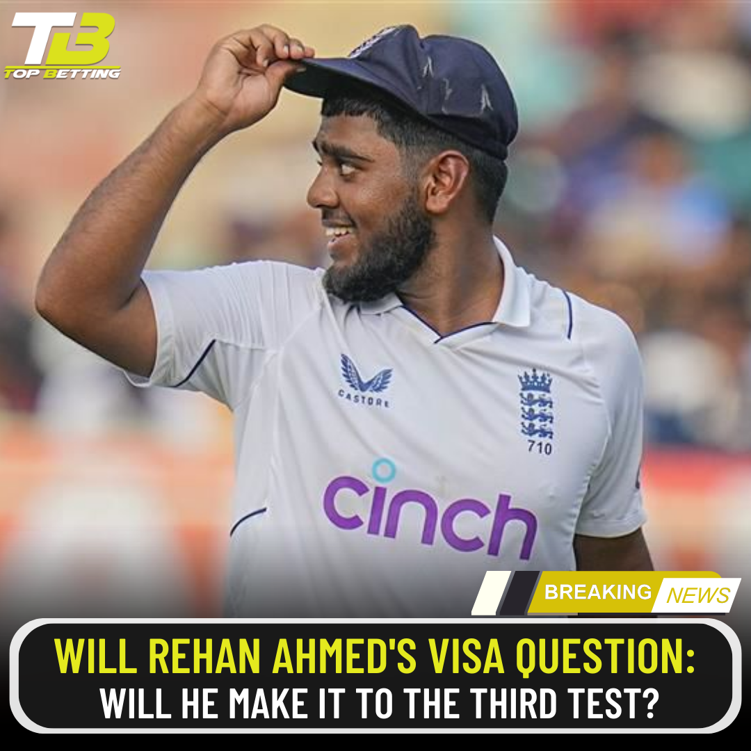 Will Rehan Ahmed’s Visa Question: Will He Make It to the Third Test?
